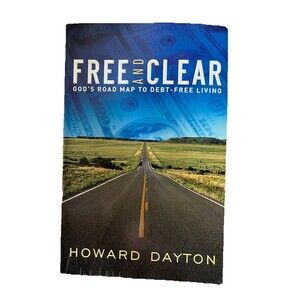Free And Clear God’s Roadmap To Debt Free Living By Howard Dayton - Paperback